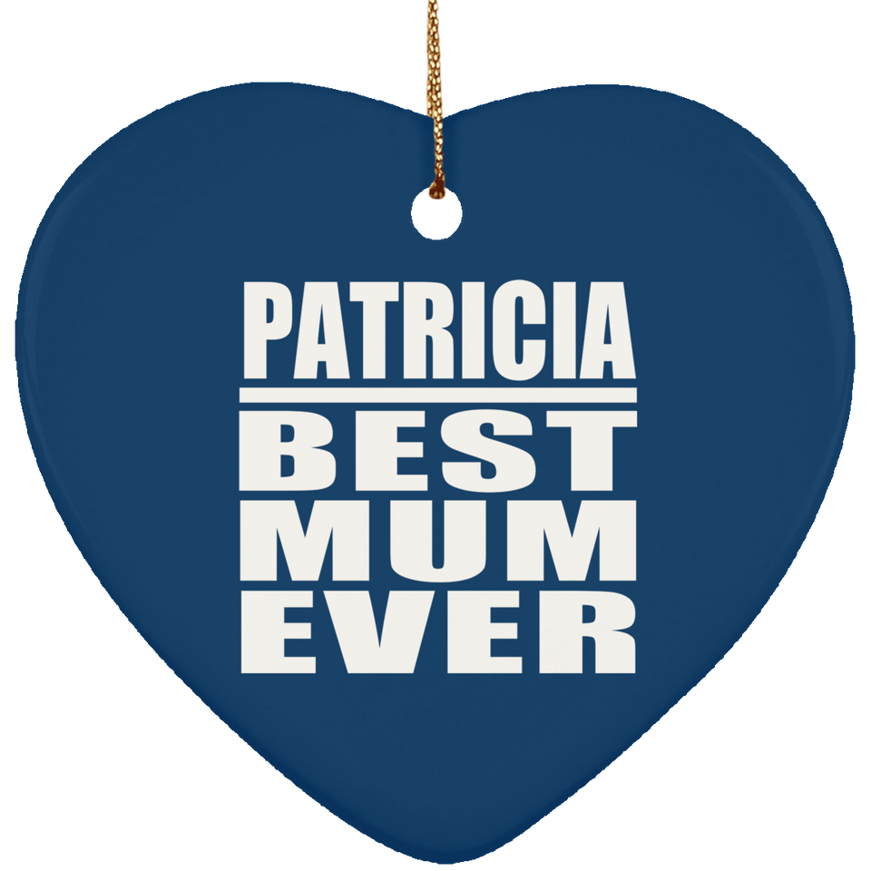 Patricia Best Mum Ever - Heart Ornament