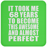 68th Birthday Took 68 Years To Become Awesome & Perfect - Drink Coaster