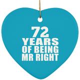 72nd Anniversary 72 Years Of Being Mr Right - Heart Ornament