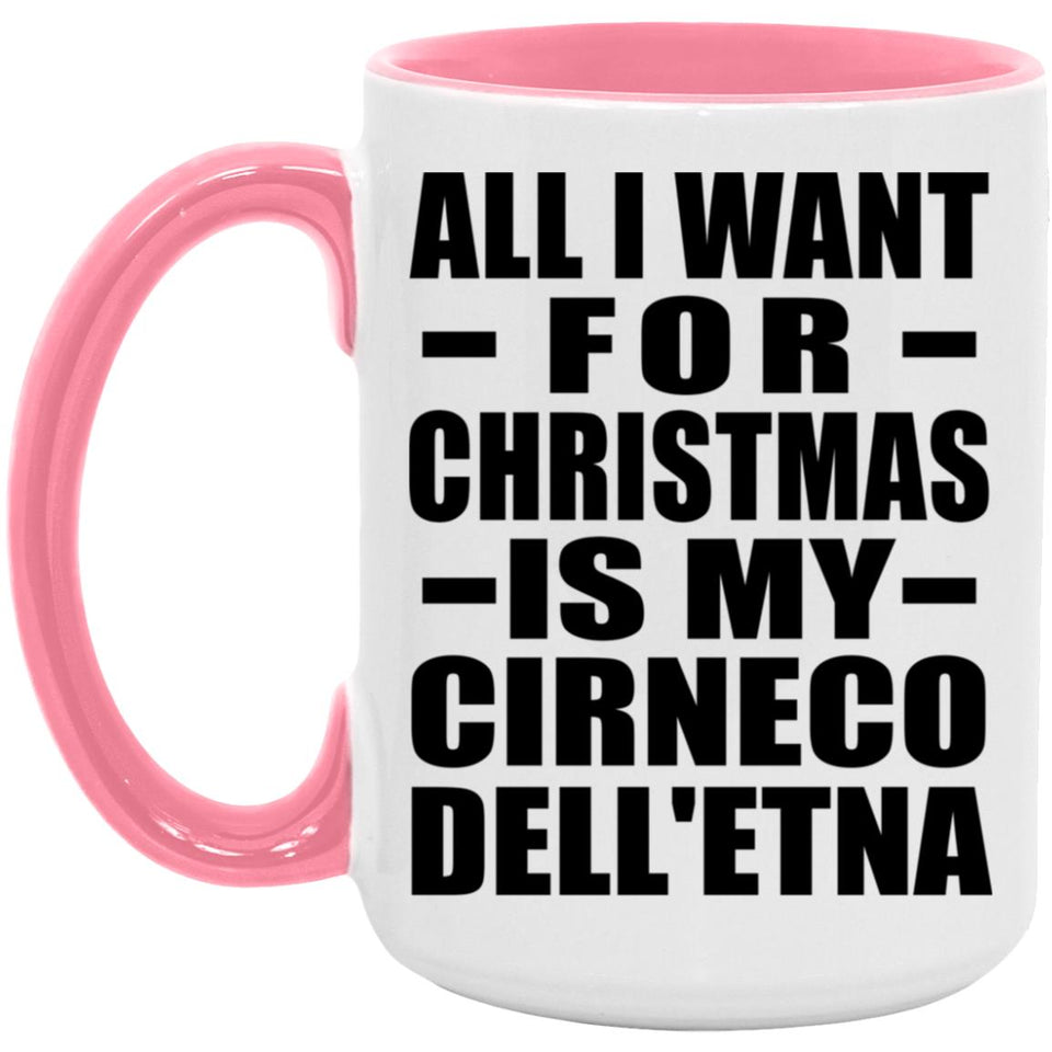 All I Want For Christmas Is My Cirneco Dell'etna - 15oz Accent Mug Pink