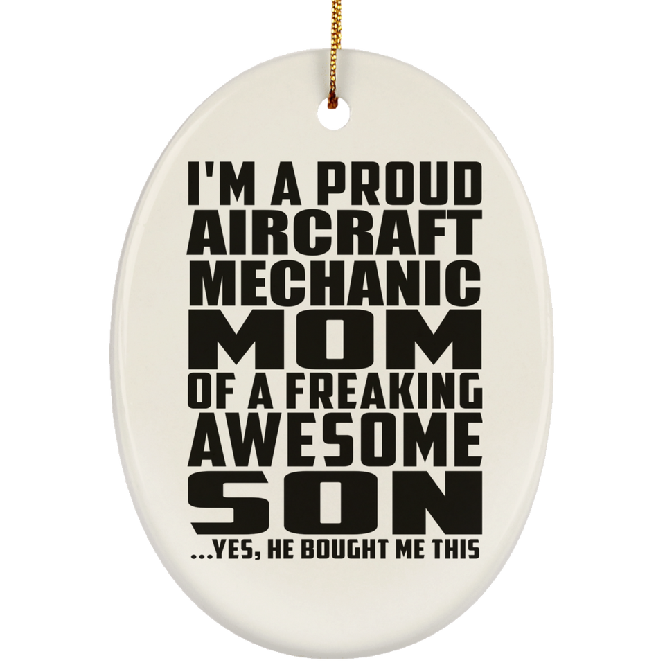 Proud Aircraft Mechanic Mom Of Awesome Son - Oval Ornament