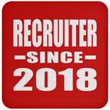Recruiter Since 2018 - Drink Coaster