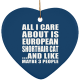 All I Care About Is European Shorthair Cat - Heart Ornament
