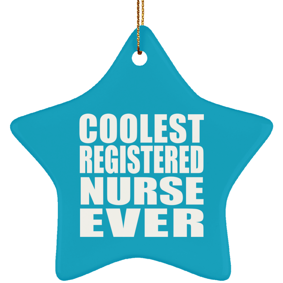 Coolest Registered Nurse Ever - Star Ornament
