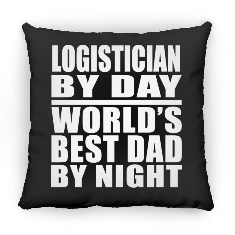 Logistician By Day World's Best Dad By Night - Throw Pillow Black