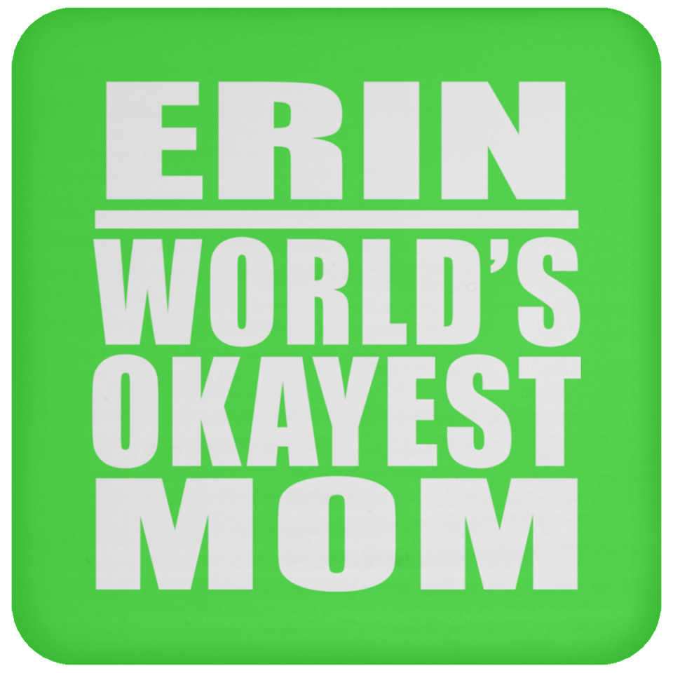 Erin World's Okayest Mom - Drink Coaster