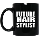 Future Hair Stylist - 11oz Coffee Mug Black
