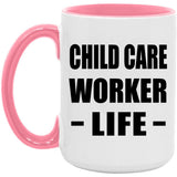 Child Care Worker Life - 15oz Accent Mug Pink