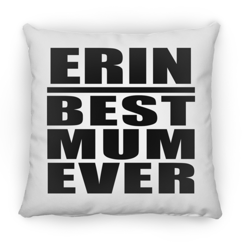 Erin Best Mum Ever - Throw Pillow