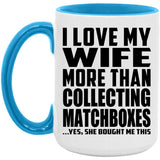 I Love My Wife More Than Collecting Matchboxes - 15oz Accent Mug Blue
