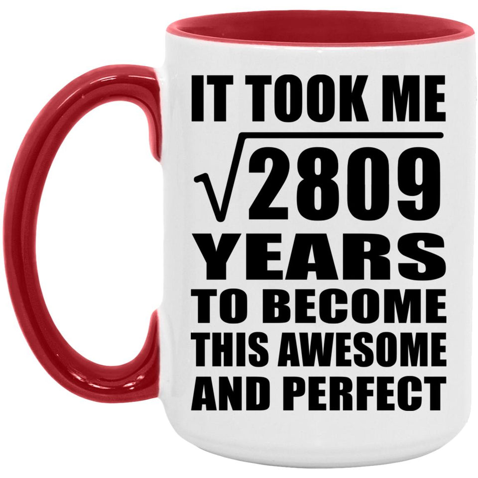 53rd Birthday Took Square Root of 2809 Years To Awesome - 15oz Accent Mug Red
