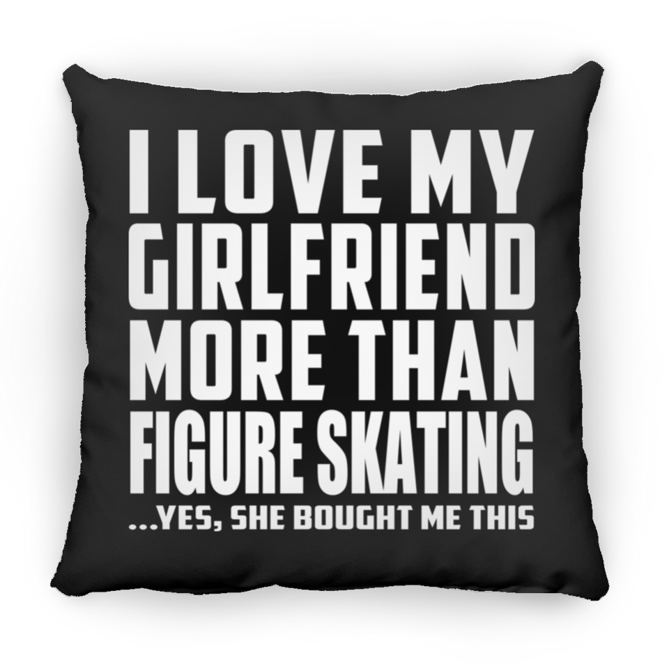I Love My Girlfriend More Than Figure Skating - Throw Pillow Black