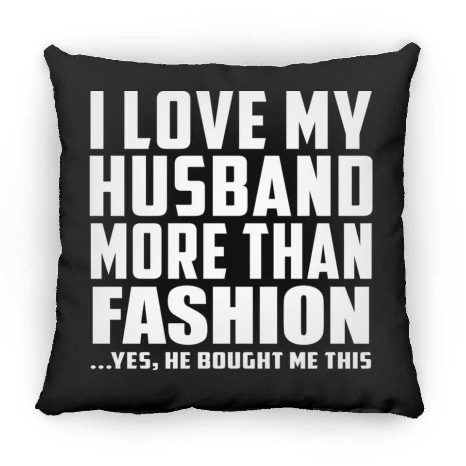 I Love My Husband More Than Fashion - Throw Pillow Black