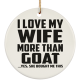 I Love My Wife More Than Goat - Circle Ornament