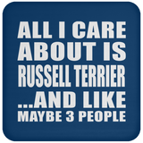 All I Care About Is Russell Terrier - Drink Coaster