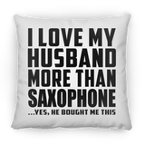 I Love My Husband More Than Saxophone - Throw Pillow
