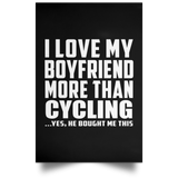 I Love My Boyfriend More Than Cycling - Poster Portrait