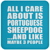 All I Care About Is Portuguese Sheepdog - Drink Coaster