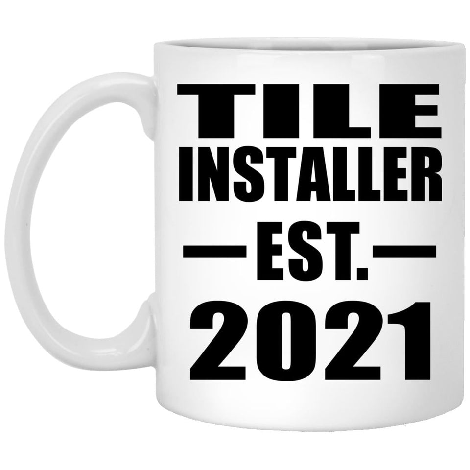 Tile Installer Established EST. 2021 - 11oz Coffee Mug