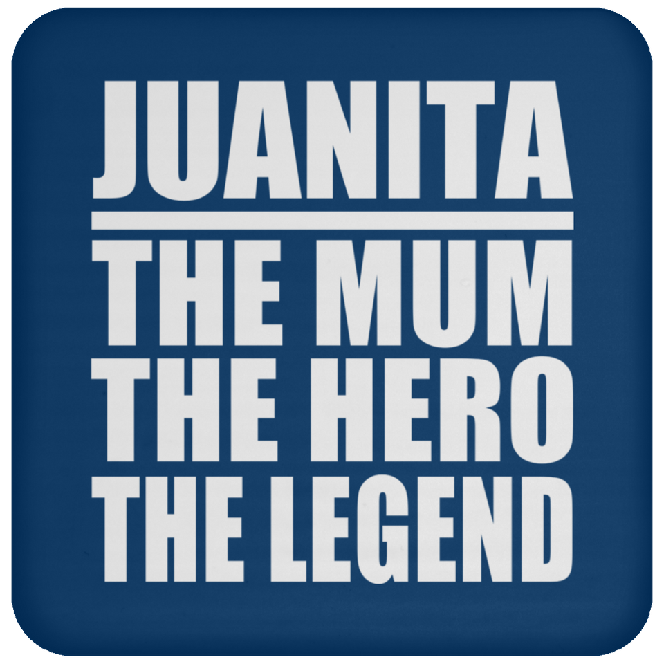 Juanita The Mum The Hero The Legend - Drink Coaster