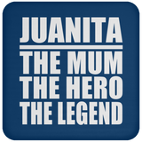 Juanita The Mum The Hero The Legend - Drink Coaster