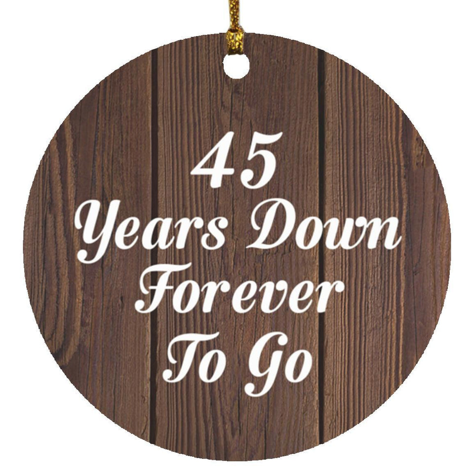 45th Anniversary 45 Years Down Forever To Go - Circle Ornament D
