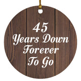 45th Anniversary 45 Years Down Forever To Go - Circle Ornament D