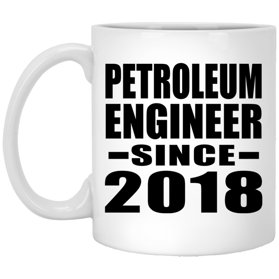 Petroleum Engineer Since 2018 - 11 Oz Coffee Mug