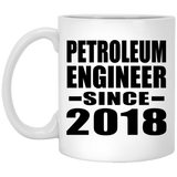 Petroleum Engineer Since 2018 - 11 Oz Coffee Mug