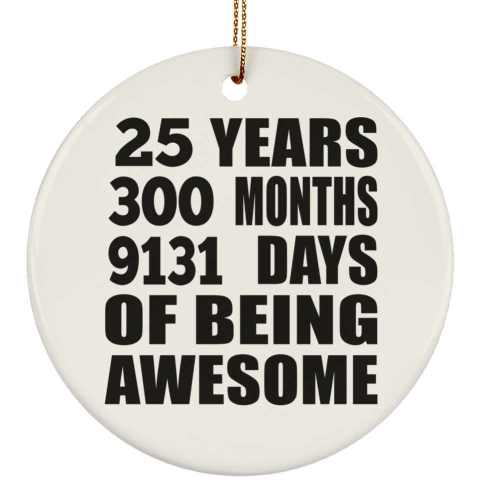 25th Birthday 25 Years 300 Months 9131 Days Of Awesome - Circle Ornament