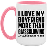 I Love My Boyfriend More Than Glassblowing - 15oz Accent Mug Pink