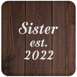 Sister Established EST. 2022 - Drink Coaster D