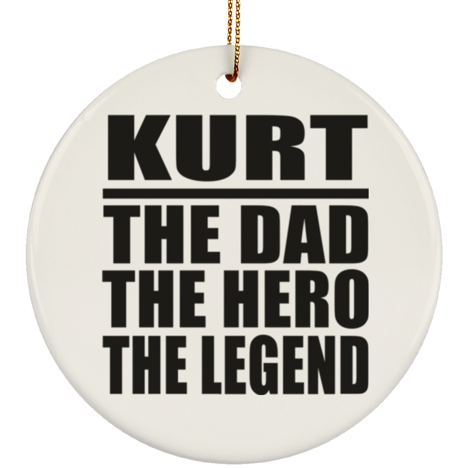 Kurt The Dad The Hero The Legend - Circle Ornament