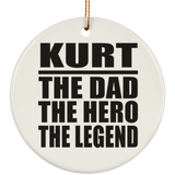Kurt The Dad The Hero The Legend - Circle Ornament