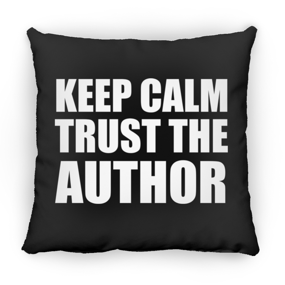 Keep Calm and Trust The Author - Throw Pillow Black