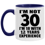 30th Birthday I'm Not 30 I'm 18 With 12 Years Experience - 11oz Accent Mug Purple