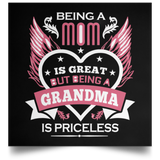 Being A Mom Is Great But Being A Grandma is Priceless - Poster Square