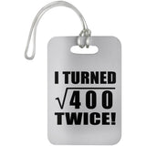 40th Birthday I Turned Square Root of 400 Twice - Luggage Bag Tag