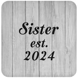 Sister Established Est. 2024 - Drink Coaster F