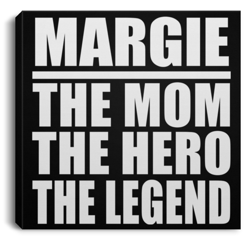 Margie The Mom The Hero The Legend - Canvas Square