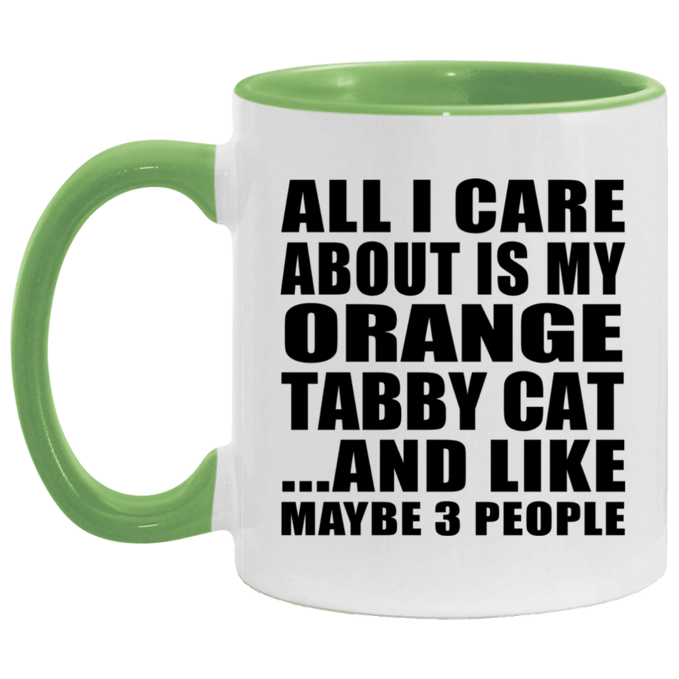 All I Care About Is My Orange Tabby Cat - 11oz Accent Mug Green
