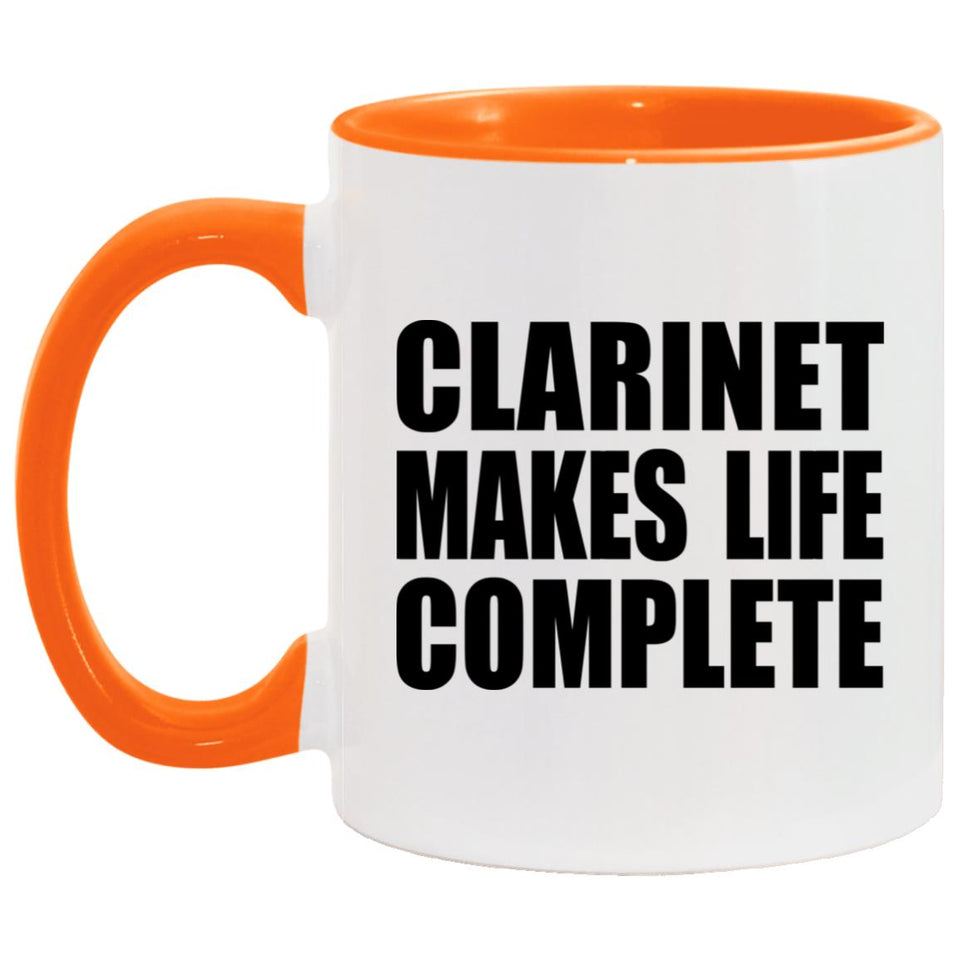 Clarinet Makes Life Complete - 11oz Accent Mug Orange