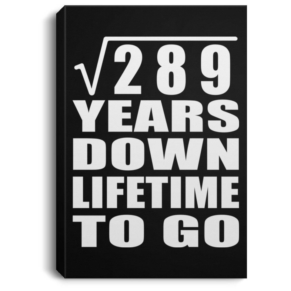 17th Anniversary Square Root of 289 Years Lifetime To Go - Canvas Portrait