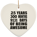 25th Birthday 25 Years 300 Months 9131 Days Of Awesome - Heart Ornament