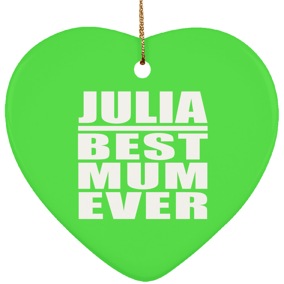 Julia Best Mum Ever - Heart Ornament