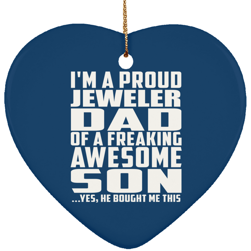 Proud Jeweler Dad Of Awesome Son - Heart Ornament