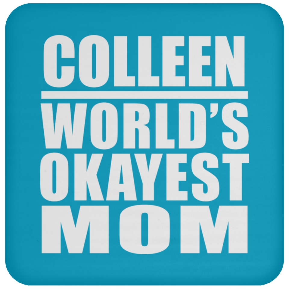 Colleen World's Okayest Mom - Drink Coaster