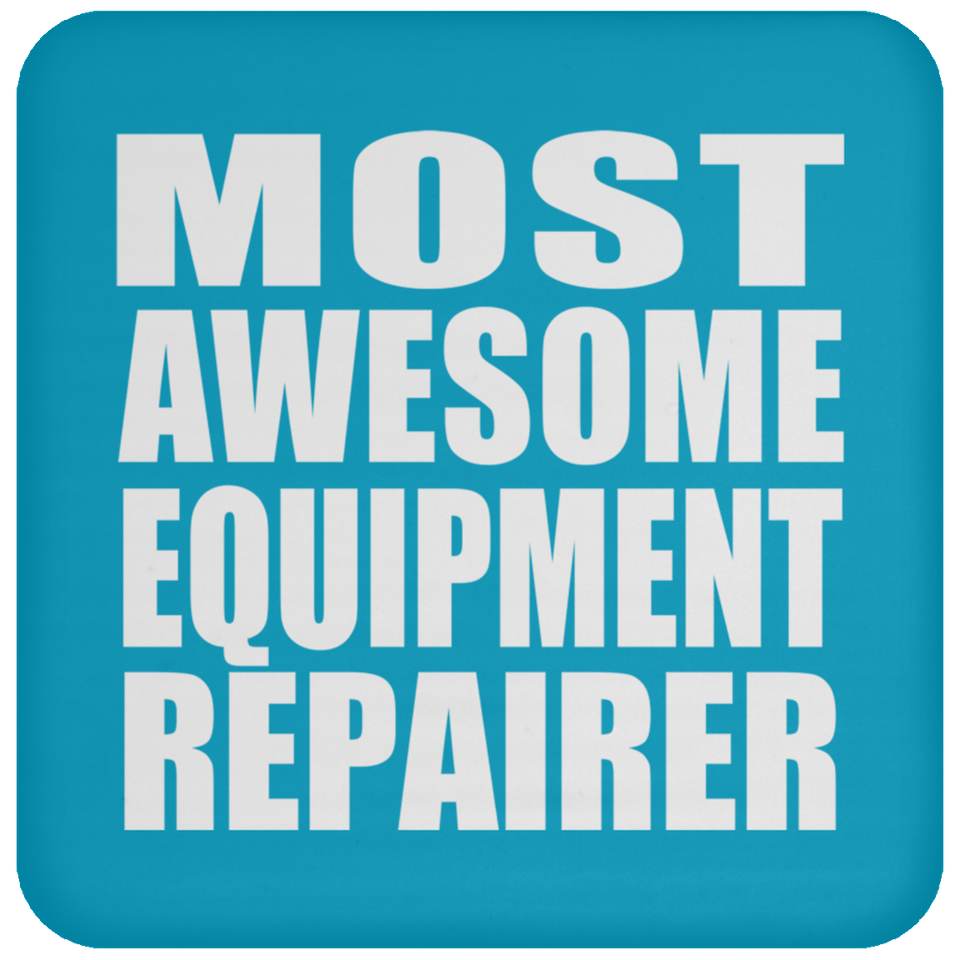Most Awesome Equipment Repairer - Drink Coaster