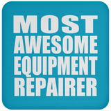 Most Awesome Equipment Repairer - Drink Coaster