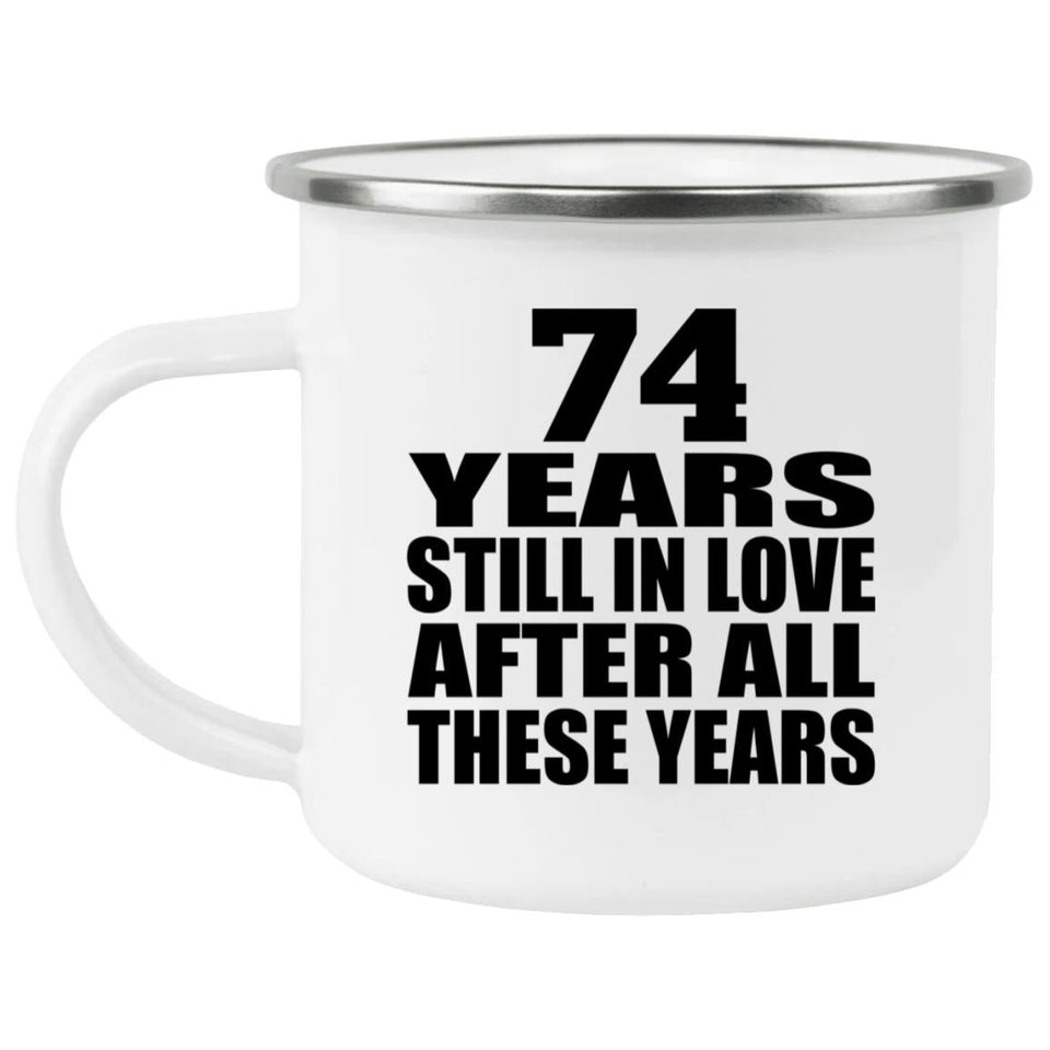 74th Anniversary 74 Years Still In Love After These Years - 12oz Camping Mug